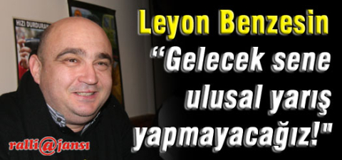 Benzesin; "Gelecek sene ulusal yarış yapmayacağız!"