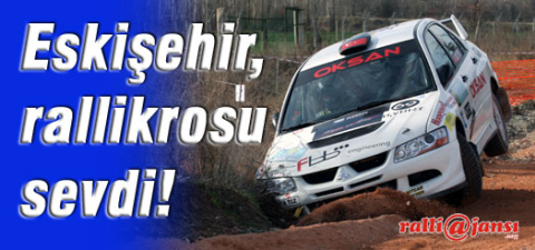 Eskişehir, rallikrosu sevdi!