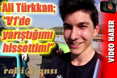 Ali Türkkan; "V1’de yarıştığımı hissettim!"