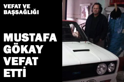 Mustafa Gökay'ı kaybettik