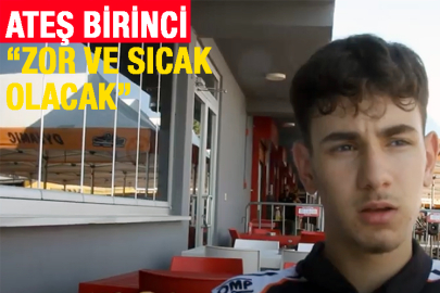 "Zor ve sıcak olacak"