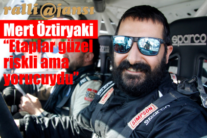 “Etaplar güzel, riskli ama yorucuydu”